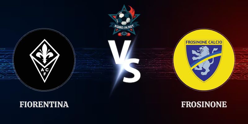 Soi Kèo Fiorentina vs Frosinone 23h30 Ngày 29/08 Serie A